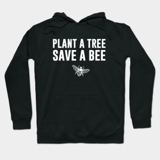 Plant A Tree Save A Bee Hoodie